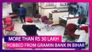 Shocking! More Than Rs 30 Lakh Robbed By Suspects From Gramin Bank In Bihar's Arrah