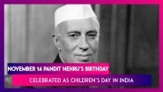 Why is Pandit Nehru&rsquo;s Birthday Celebrated As Children&rsquo;s Day? Excerpts From His Letter To Children