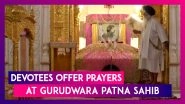 Guru Nanak Jayanti 2019: Devotees Offer Prayers At Gurudwara Patna Sahib