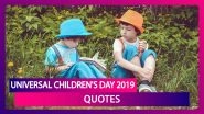 Universal Children's Day 2019 Quotes: Sayings on Nurturing Children
