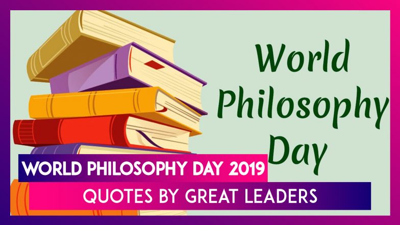 World Philosophy Day 2019: Quotes By Great Leaders That Reinforce The Idea Of Philosophy