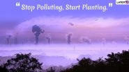 National Pollution Control Day 2019 Quotes: Slogans on Raising Awareness About Controlling Pollution And Its Causing Agents