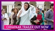 Chhapaak Trailer: Deepika Padukone's Film On Acid Attack Will Break Your Heart & Build It Up Again