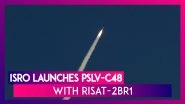 ISRO Successfully Launches PSLV-C48 With RISAT-2BR1 And Nine Foreign Satellites