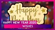 Happy New Year 2020 Wishes: Quotes, WhatsApp Messages, Images & Status To Send On New Year&rsquo;s Eve