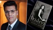 Karan Johar to Release Satyarth Nayak's Book on Sridevi Titled &lsquo;The Eternal Screen Goddess&rsquo; in Mumbai on December 22