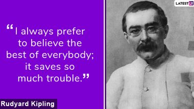 Rudyard Kipling 154th Birth Anniversary: 7 Inspiring Quotes by ‘The Jungle Book’ Writer That Continues to Strike a Chord With Literature Enthusiasts