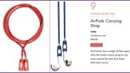 AirPod Straps to Prevent Them From Falling Are Selling Online and Netizens Are Baffled! Check Funny Reactions