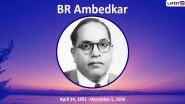 BR Ambedkar 63rd Death Anniversary: Mahaparinirvan Diwas 2019 Date, History and Significance of The Day to Remember The Father of Indian Constitution!