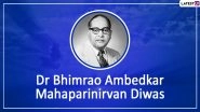Mahaparinirvan Diwas 2019 Wishes & Images: WhatsApp Stickers, Facebook Greetings, Messages and SMS to Send on BR Ambedkar's 63rd Death Anniversary