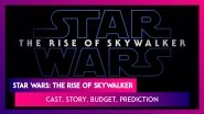 Star Wars: The Rise Of Skywalker: Cast, Story, Budget, Prediction Of This JJ Abrams Directorial