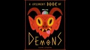 'Children's Book of Demons' Encourages Kids to Summon Evil Spirit For Help With Homework And Daily Chores; Condemned by Exorcists