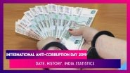 International Anti-Corruption Day 2019: Date, Theme, History & India Statistics On The Day That Raises Awareness To Reduce Corruption Across The Globe