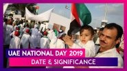 UAE National Day 2019: Date, Significance, Celebrations Of United Arab Emirates Foundation Day