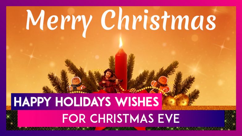 Happy Holidays Wishes For Christmas Eve: Messages, Images, Greetings & Quotes to Send Holiday Season
