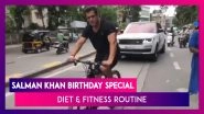 Salman Khan Gives Us Fitness Goals As He Turns 54: Here Are Bhaijaan&rsquo;s Diet & Fitness Routine