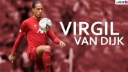 Year Ender 2019 Virgil Van Dijk Special: Top Moments of UEFA Men&rsquo;s Player of the Year