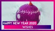 Happy New Year 2020 WhatsApp Greetings, Images, Wishes & Messages To Send To Your Friends & Family