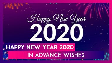 Happy New Year 2020 In Advance Wishes: WhatsApp Messages, Greetings, Images To Wish Family & Friends