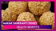 Makar Sankranti 2020: From The Til Gud Laddu To Undhiyu, Health Benefits Of The Traditional Dishes