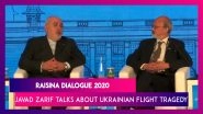 Raisina Dialogue 2020: Iran Foreign Minister Javad Zarif Speaks On Ukrainian Flight Tragedy