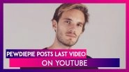 PewDiePie Uploads Last Video 'It's Been Real, But I'm Out!&rsquo;, Takes A Break From YouTube