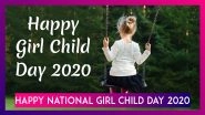 Happy National Girl Child Day 2020: WhatsApp Messages, Images, Quotes To Celebrate Every Girl Child
