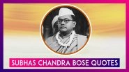 Subhas Chandra Bose 123rd Birth Anniversary: Quotes By Netaji That Will Inspire You and Others!