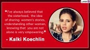 Kalki Koechlin Birthday: 5 Times the Sacred Games 2 Actress Spoke About Feminism and Women's Issues in India Without Mincing Her Words&nbsp;