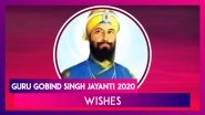 Guru Gobind Singh Jayanti 2020 Wishes: Messages, Images And Quotes To Send Greetings Of Gurpurab