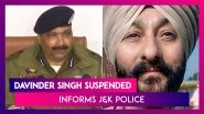 J&K Police Suspends Davinder Singh Over Terror Links, Recommends His Sacking To Government