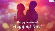 National Hugging Day 2020 Greetings: WhatsApp Stickers, Facebook Status, GIF Images, Quotes, SMS And Messages to Send Your Loved One