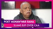 Anti-CAA Protest In Lucknow: Munawwar Rana&rsquo;s Daughters Charged With Rioting, Poet Slams BJP