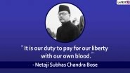 Netaji Subhas Chandra Bose Jayanti 2020: Powerful Quotes by The Freedom Fighter That Will Ignite Patriotic Spirit in You!