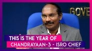 This Year Is Going To Be The Year Of Chandrayaan-3 & Gaganyaan: ISRO Chief K Sivan