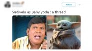 Vadivelu as Baby Yoda Funny Memes and Jokes Are All Over Twitter and Our Lives Are Not Going To Be The Same Again