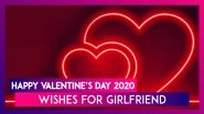Happy Valentine&rsquo;s Day 2020 Wishes For Girlfriend: WhatsApp Messages, Images & Quotes To Send Her