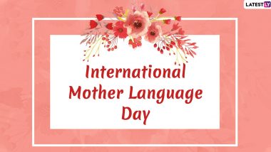 International Mother Language Day 2020 Date: History, Theme and Significance of the Day That Aims to Promote Protection of All Languages Across the World