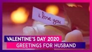 Happy Valentine&rsquo;s Day 2020 Greetings For Husband: WhatsApp Messages & Images To Send To Your Partner
