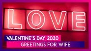 Happy Valentine&rsquo;s Day 2020 Greetings For Wife: WhatsApp Messages & Images To Send To Your Partner