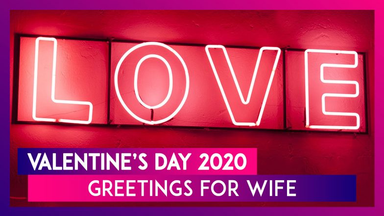 Happy Valentine&rsquo;s Day 2020 Greetings For Wife: WhatsApp Messages & Images To Send To Your Partner