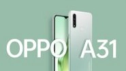Oppo A31 Featuring A 12MP Triple Rear Camera Setup Launched in India Starting From Rs 11,490; Check Features, Variants & Specifications