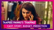 Thappad: Cast, Story, Budget, Box-Office Prediction, Review Of The Taapsee Pannu Starrer