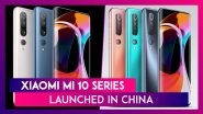 Xiaomi Mi 10 Series Officially Revealed in China At Starting Price of CNY 3,999; Prices, Variants Features & Specifications