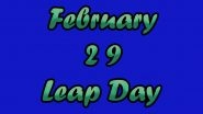 Leap Year 2020 Superstitions: Beliefs From Around The World! What To Do On February 29 For Good Luck