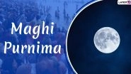 Maghi Purnima 2020 Date, Shubh Muhurat and Puja Tithi: Significance, Purnima Puja Rituals and Celebration of This Auspicious Day