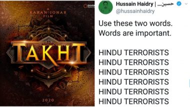 #BoycottTakht Trends on Twitter After Twitterati Demands Karan Johar to Fire Writer Hussain Haidry Over His ‘Hindu Terrorists’ Tweet