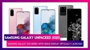 Samsung Galaxy Unpacked 2020: Samsung Galaxy S20 Series Officially Revealed At Starting Price of $999; Check Prices, Features, Variants & Specifications