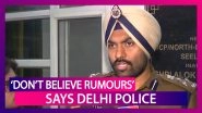 Don&rsquo;t Believe Rumours, Says Delhi Cops Amid Panic After Reports Of Violence