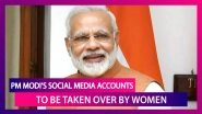 Women&rsquo;s Day 2020: PM Narendra Modi to Give Away His Social Media Accounts On March 8 to Women